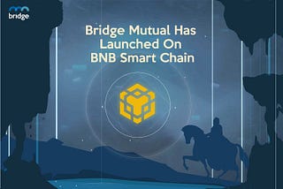 Bridge Mutual Expands To BNB Smart Chain