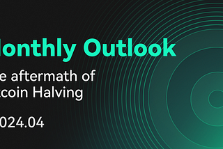 CoinEx Research: April Monthly Outlook — The Aftermath of Bitcoin Halving