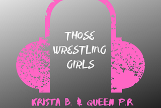 Those Wrestling Girls: A Snapshot of August & September 2020