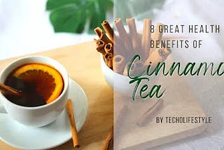 8 Great Health Benefits of Cinnamon Tea