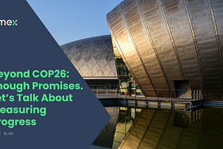 Beyond COP26: Enough Promises. Let’s Talk About Measuring Progress