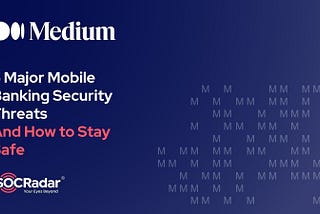 5 Major Mobile Banking Security Threats (And How to Stay Safe)