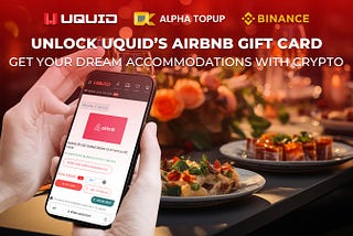 UQUID’S AIRBNB GIFT CARD: GET YOUR DREAM ACCOMMODATIONS WITH THE POWER OF YOUR CRYPTO