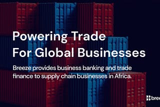 Breeze wants to increase Africa’s participation in global trade.