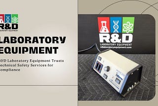 Why R&D Laboratory Equipment Trusts Technical Safety Services for Compliance