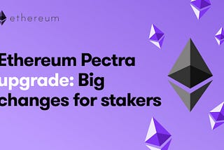 Impact of the Pectra Upgrade on Ethereum and the Crypto Market