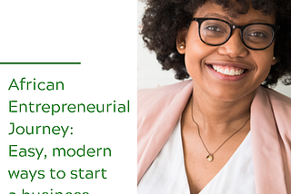 African Entrepreneurial Journey: Easy, modern ways to start a business in Africa.