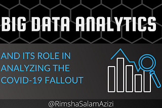 The Role of Big Data in Analyzing the Covid-19 Fallout