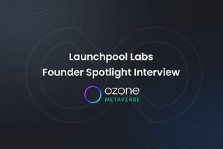 Launchpool Labs Founder Spotlight