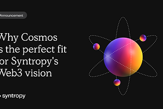 Syntropy chooses Cosmos for Web3 development