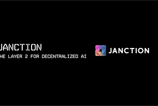 “JANCTION” THE LAYER 2 FOR DECENTRALIZED AI