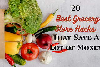 20 Best Grocery Store Hacks That Save A Lot of Money