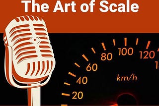 The Art of Scale — A VC’s perspective