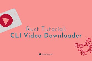 CLI Video Downloader in Rust: A Step-by-Step Tutorial