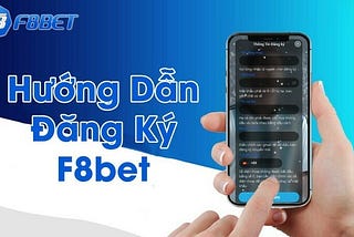 Hướng Dẫn Đăng Ký F8bet Đơn Giản, Nhanh Chóng