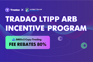 Revolutionizing DeFi: Tradao’s New $100K ARB Influx from Arbitrum LTIPP Enhances Your Trading…