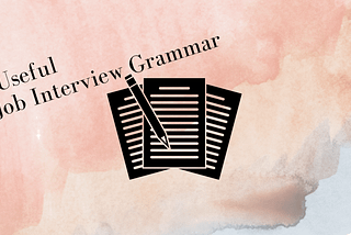 My Best Job Interview Grammar Tips — How to Keep Verb Tenses Simple