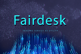 Co-founder of Fairdesk exchange: digital asset trading service as utility