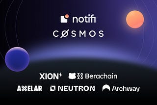 Notifi adds new support for five Cosmos chains and their ecosystems: Archway, Axelar, BeraChain…