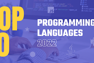 Top 10 Programming languages to learn in 2022