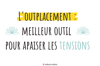 La meilleure façon d’aider un salarié à rebondir ? L’outplacement !