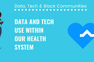 Data and Tech Use Within Our Health System — A Primer