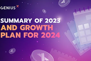 Genius X Summary of 2023 and Growth Plan for 2024