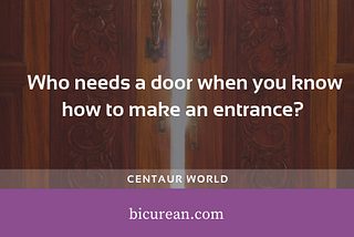 Make an Entrance — BiCurean Consulting