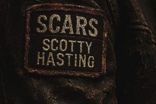 Healing Through Storytelling — Scotty Hasting’s “Scars”