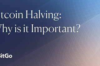 Bitcoin Halving: Why is it Important?