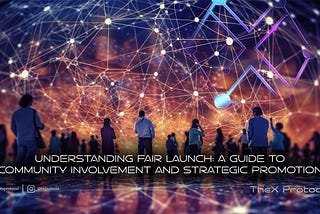 Understanding Fair Launch: A Guide to Community Involvement and Strategic Promotion