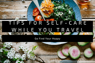 Tips For Self-Care While You Travel