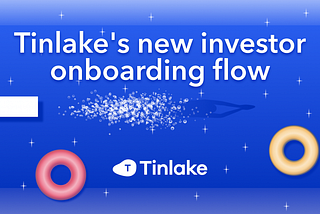 A Dive into Tinlake’s New Investor Onboarding Flow