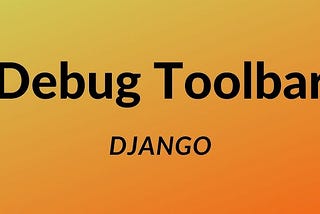 Django: 4 steps to add “django-debug-toolbar”