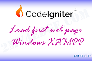 Codeigniter 4 Basic — How to load web page in Windows XAMPP