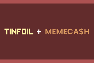 Tinfoil Finance Announces a Partnership with MEMECA$H