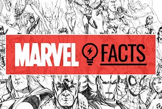 Did You Know These Marve’s 11 FACTS??