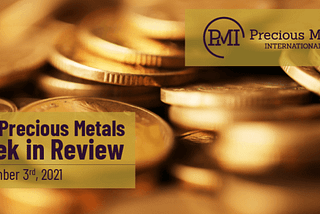 The Precious Metals Week in Review