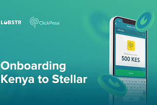 LOBSTR & ClickPesa — Onboarding Kenya to Stellar