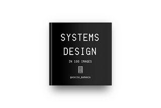 Grab A 30% Discount On “Systems Design In 100 Images”