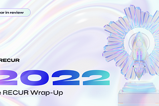 The RECUR Wrap-Up: 2022 Edition