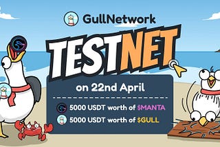 GullNetwork Testnet is Launching on the 22nd April! ($5000 worth of $MANTA & $5000 worth of $GULL!)