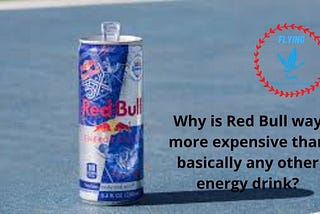 Why Is Red Bull Way More Expensive Than Basically Any Other Energy Drink?