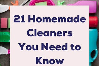 21 Natural Homemade Cleaners You Need to Know