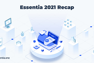 Essentia 2021 Recap