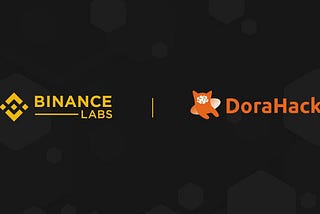 DoraHacks Secures $8 Million by Binance Labs to Build a More Open-Source Blockchain World
