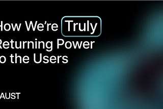 How We’re (Truly) Returning Power to the Users