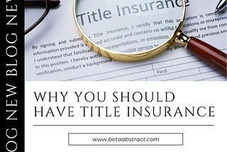 Why You Should Have Title Insurance