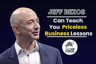 Jeff Bezos Can Teach You Priceless Business Lessons