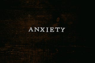 Anxiety: A Myth, A Legend, A Word that Needs to be Used Correctly